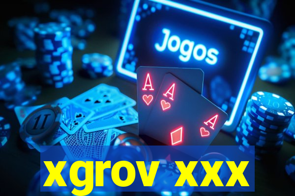 xgrov xxx