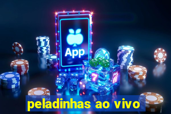 peladinhas ao vivo