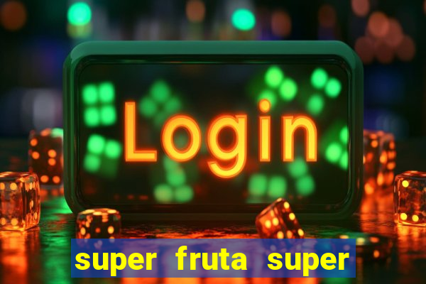 super fruta super fruit box onde comprar blox fruits showcase