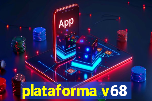 plataforma v68