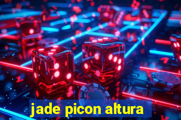 jade picon altura