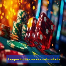 Leopardo das neves velocidade