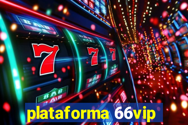 plataforma 66vip