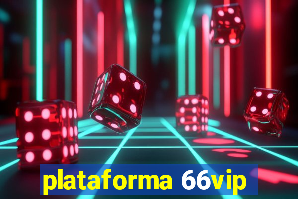 plataforma 66vip