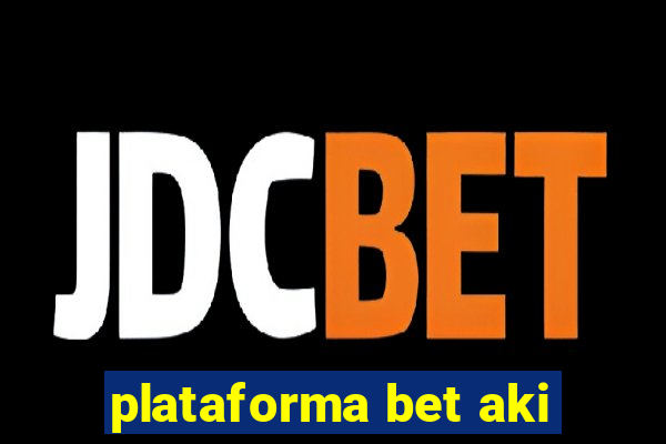 plataforma bet aki