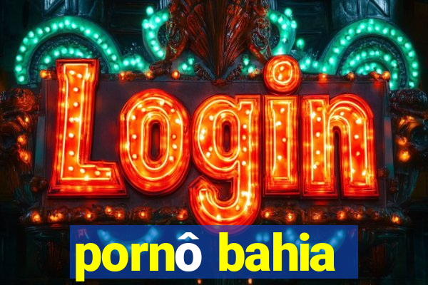 pornô bahia