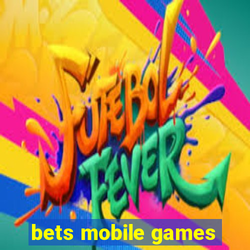 bets mobile games