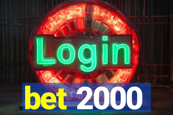 bet 2000