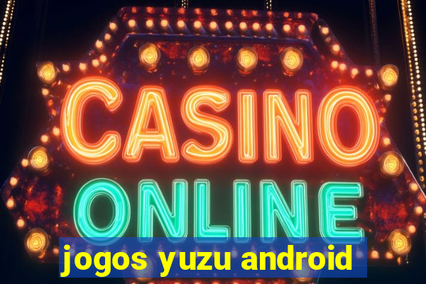 jogos yuzu android