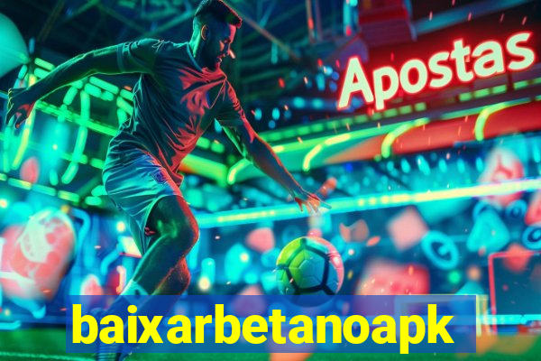 baixarbetanoapk