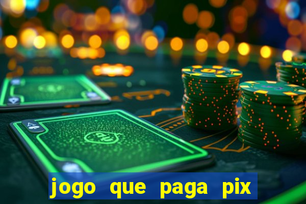 jogo que paga pix de verdade