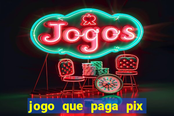 jogo que paga pix de verdade