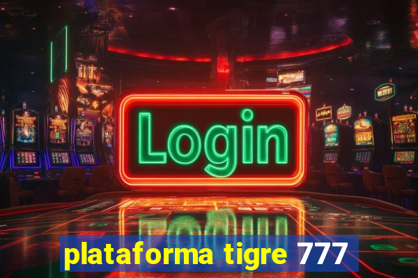 plataforma tigre 777