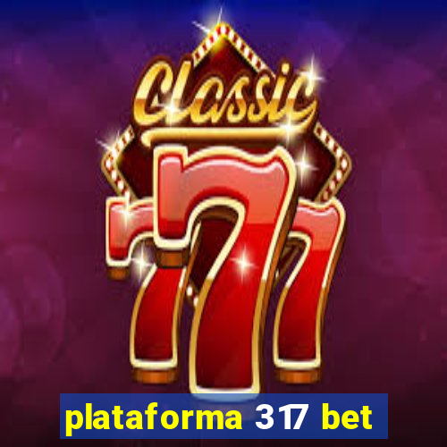 plataforma 317 bet