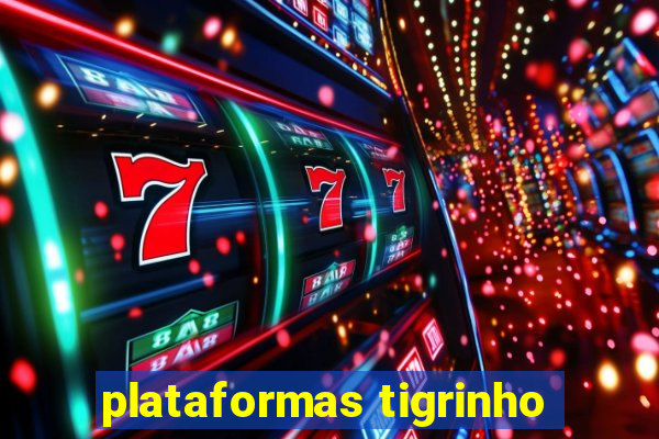 plataformas tigrinho