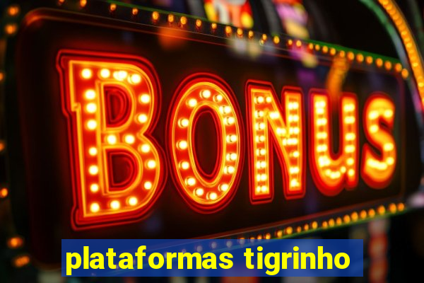 plataformas tigrinho