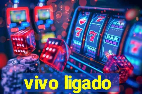 vivo ligado