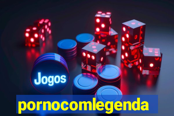 pornocomlegenda