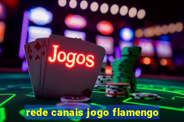 rede canais jogo flamengo