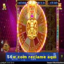 56w.com reclame aqui