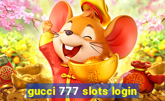 gucci 777 slots login