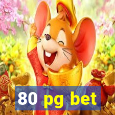 80 pg bet