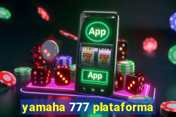 yamaha 777 plataforma