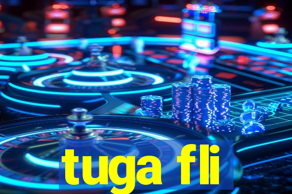 tuga fli