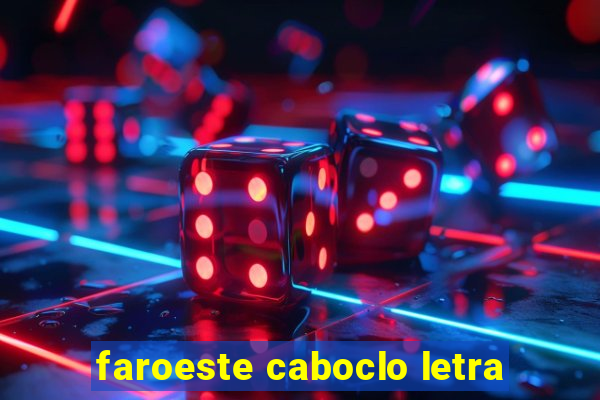 faroeste caboclo letra