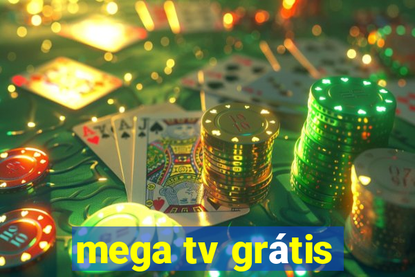 mega tv grátis