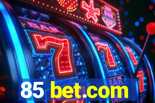 85 bet.com