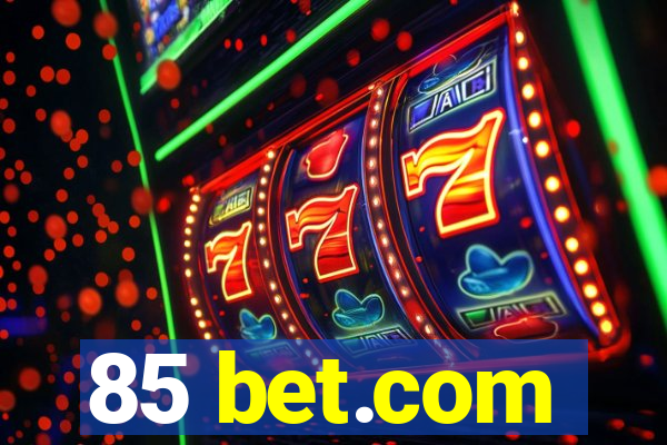 85 bet.com