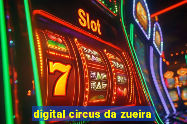 digital circus da zueira