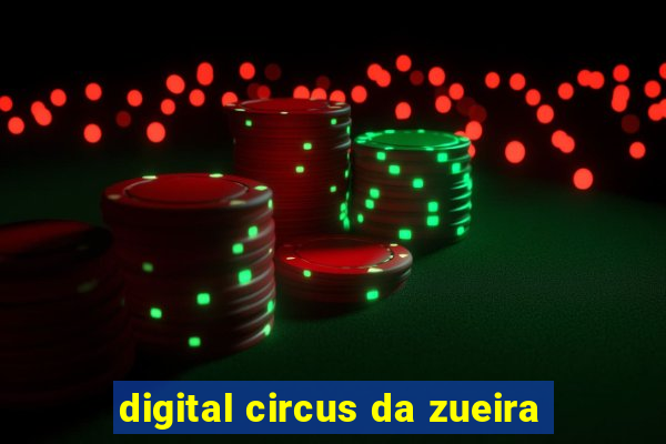 digital circus da zueira