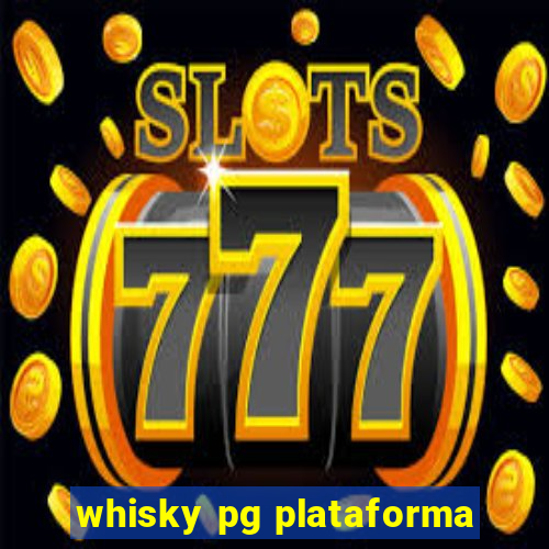 whisky pg plataforma