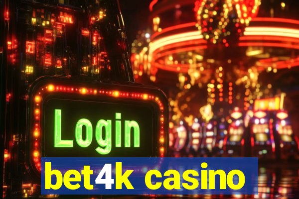 bet4k casino