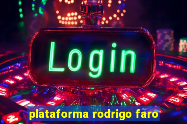 plataforma rodrigo faro