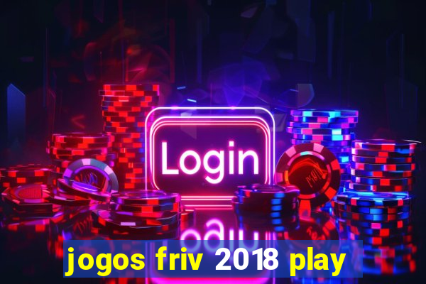 jogos friv 2018 play