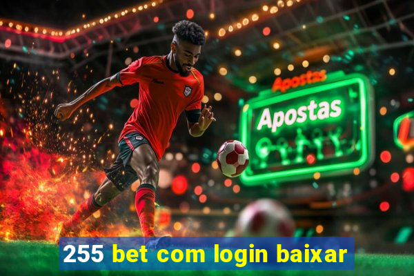 255 bet com login baixar