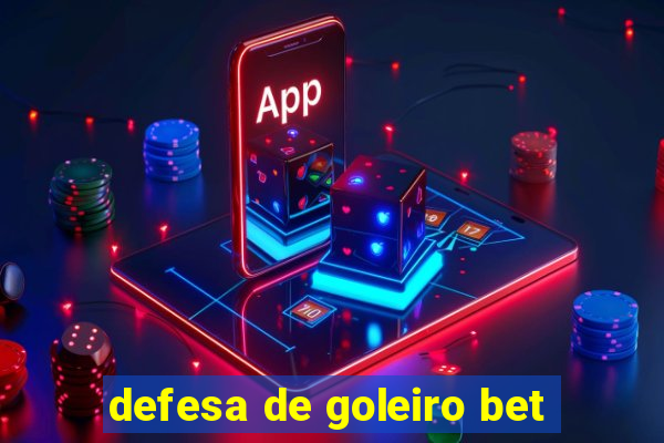 defesa de goleiro bet