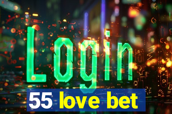 55 love bet