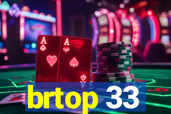 brtop 33