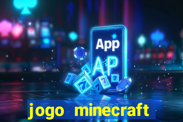 jogo minecraft pocket edition