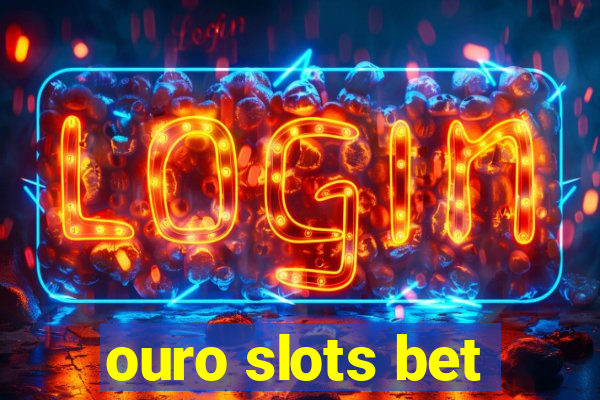 ouro slots bet