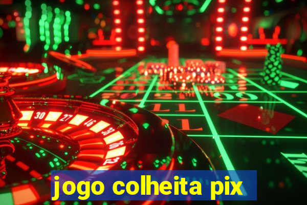 jogo colheita pix