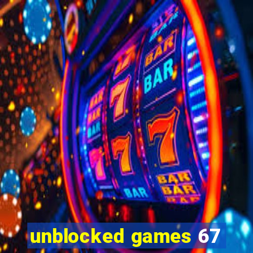 unblocked games 67