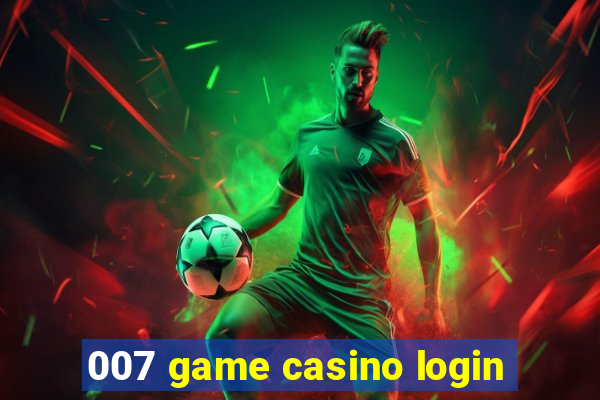 007 game casino login