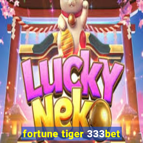 fortune tiger 333bet