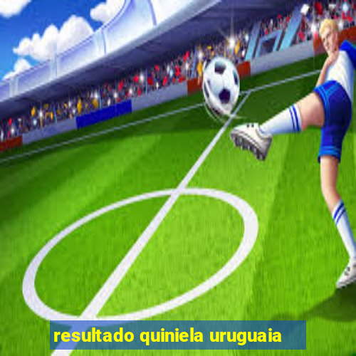 resultado quiniela uruguaia