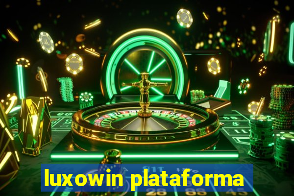 luxowin plataforma